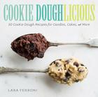 Cookie Doughlicious: 50 Cookie Dough Recipes for Candies, Cakes, and More Cover Image