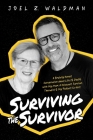 Surviving the Survivor: A Brutally Honest Conversation about Life (& Death) with My Mom: A Holocaust Survivor, Therapist & My Podcast Co-Host Cover Image