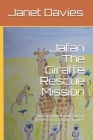 Jafari The Giraffe Rescue Mission: Jafari and his freinds race to the rescue of a baby squirrel. By Janet L. Davies Cover Image