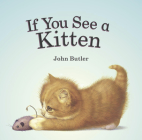 If You See a Kitten By John Butler Cover Image