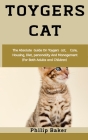 Toygers Cat: The absolute guide on Toygers cat, care, housing, diet, personality and management (for both adults and children) Cover Image