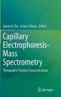 Capillary Electrophoresis-Mass Spectrometry: Therapeutic Protein Characterization By James Q. Xia (Editor), Lichao Zhang (Editor) Cover Image