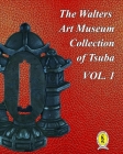 The Walters Art Museum Collection of Tsuba Volume 1 By Dale R. Raisbeck Cover Image