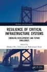 Resilience of Critical Infrastructure Systems: Emerging Developments and Future Challenges By Zhishen Wu (Editor), Xilin Lu (Editor), Mohammad Noori (Editor) Cover Image