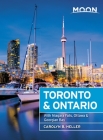 Moon Toronto & Ontario: With Niagara Falls, Ottawa & Georgian Bay (Travel Guide) Cover Image