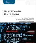 Your Code as a Crime Scene: Use Forensic Techniques to Arrest Defects, Bottlenecks, and Bad Design in Your Programs By Adam Tornhill Cover Image