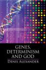 Genes, Determinism and God By Denis Alexander Cover Image