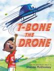 T-Bone the Drone By Shanda McCloskey Cover Image
