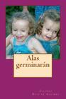 Alas germinaran By Alfonso Ruiz De Aguirre Cover Image