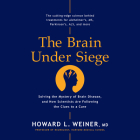 The Brain Under Siege: Solving the Mystery of Brain Disease, and How Scientists Are Following the Clues to a Cure Cover Image