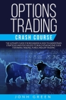 Options trading crash course: The ultimate guide for beginners in 2020 to understand the strategies and psychology for building your income EVEN for Cover Image