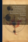 Die Partiellen Differential-Gleichungen Der Mathematischen Physik: Nach Riemann's Vorlesungen, Erster Band Cover Image
