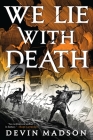 We Lie with Death (The Reborn Empire #2) By Devin Madson Cover Image