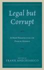 Legal but Corrupt: A New Perspective on Public Ethics Cover Image