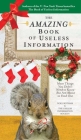 The Amazing Book of Useless Information (Holiday Edition): More Things You Didn't Need to Know But Are About to Find Out Cover Image
