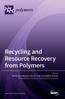 Recycling and Resource Recovery from Polymers By Sheila Devasahayam (Guest Editor), Raman Singh (Guest Editor), Vladimir Strezov (Guest Editor) Cover Image