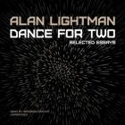 Dance for Two Lib/E: Selected Essays By Alan Lightman, Bronson Pinchot (Read by) Cover Image