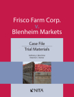 Frisco Farm Corp. V. Blenheim Markets: Case File, Trial Materials By Anthony J. Bocchino, Deanne C. Siemer Cover Image