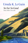 So Far So Good By Ursula K. Le Guin Cover Image
