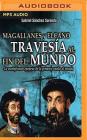 Magallanes y Elcano: Travesía Al Fin del Mundo By Gabriel S. Sorondo, Joan Espinosa (Read by) Cover Image