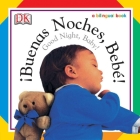 Buenas Noches, Bebe! / Good Night, Baby! (Soft-to-Touch Books) By DK Cover Image