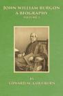 John William Burgon, A Biography: Volume I By Edward Meyrick Goulburn Cover Image