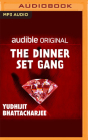 The Dinner Set Gang By Yudhijit Bhattacharjee, Robert Fass (Read by) Cover Image