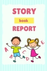 stroy book report: Notebook to encourage little children to read story - 100 Pages 6×9 Soft cover Matte Finish By Magical Notebook Cover Image