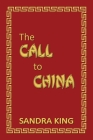 The Call to China By Sandra King Cover Image