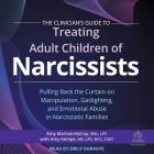 The Clinician's Guide to Treating Adult Children of Narcissists: Pulling Back the Curtain on Manipulation, Gaslighting, and Emotional Abuse in Narciss By Lpc, Emily Durante (Read by), Csat (Contribution by) Cover Image