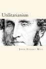 Utilitarianism By John Stuart Mill Cover Image