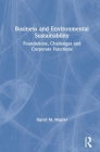 Business and Environmental Sustainability: Foundations, Challenges and Corporate Functions By Sigrun M. Wagner Cover Image