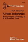 A Fuller Explanation: The Synergetic Geometry of R. Buckminster Fuller (Design Science Collection) By Amy C. Edmondson Cover Image