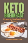 Keto Breakfast: Ketogenic Diet Breakfast Recipes By Fanton Publishers Cover Image