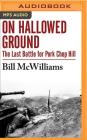 On Hallowed Ground: The Last Battle for Pork Chop Hill By Bill McWilliams, Robert W. Sennewald (Foreword by), Danny Campbell (Read by) Cover Image