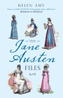 The Jane Austen Files: A Complete Anthology of Letters & Family Recollections By Helen Amy Cover Image