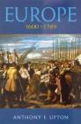 Europe 1600-1789 (Arnold History of Europe) By Anthony F. Upton Cover Image