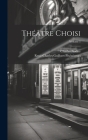 Théâtre Choisi; Volume 1 By Charles Nodier, René-Charles Guilbert Pixérécourt Cover Image