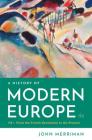 A History of Modern Europe By John Merriman, Ph.D. Cover Image