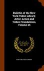 Bulletin of the New York Public Library, Astor, Lenox and Tilden Foundations, Volume 25 By New York Public Library (Created by) Cover Image