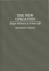 The New Uprooted: Single Mothers in Urban Life By Elizabth Mulroy Cover Image