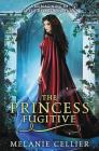 The Princess Fugitive: A Reimagining of Little Red Riding Hood Cover Image