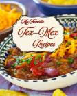 My Favorite Tex-Mex Recipes: My Best Recipes from South of the Border Cover Image