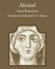 The Alexiad (Annotated) By Elizabeth a. S. Dawes (Translator), Jason Lee (Editor), Anna Komnene Cover Image