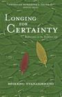 Longing for Certainty: Reflections on the Buddhist Life By Bhikkhu Nyanasobhano Cover Image