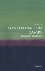 Concentration Camps: A Very Short Introduction (Very Short Introductions) By Dan Stone Cover Image