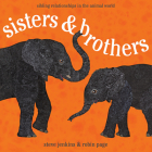 Sisters and Brothers: Sibling Relationships in the Animal World By Robin Page, Steve Jenkins (Illustrator) Cover Image