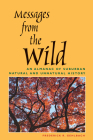 Messages from the Wild: An Almanac of Suburban Natural and Unnatural History By Frederick R. Gehlbach Cover Image