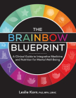 The Brainbow Blueprint: A Clinical Guide to Integrative Medicine and Nutrition for Mental Well Being By Leslie Korn Cover Image