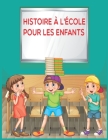 histoire à l'école pour les enfants: Alex et ses amis, Livre pour vacance d'été, renforcer les capacités intellectuelle de vos enfants By Elk Edition Cover Image